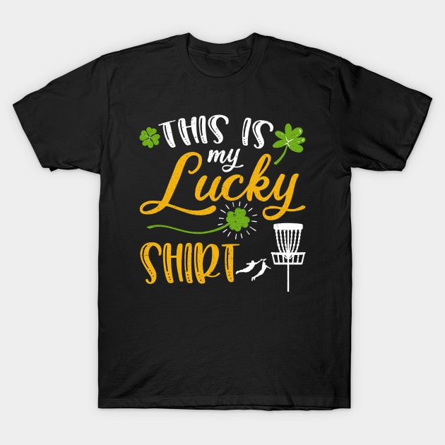 Disc golf This is My Lucky Shirt St Patrick's Day T-Shirt by maximel19722